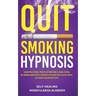 Quit Smoking Hypnosis: Guided Meditations, Positive Affirmations & Visualizations For Smoking Addiction & Cessation, Replacing With Healthy Habits, Re