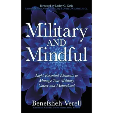 Military and Mindful: Eight Essential Elements to Manage Your Military Career and Motherhood
