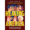 Healing America: Hope, Mercy, Justice and Autonomy in the American Health Care System