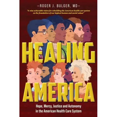 Healing America: Hope, Mercy, Justice and Autonomy in the American Health Care System