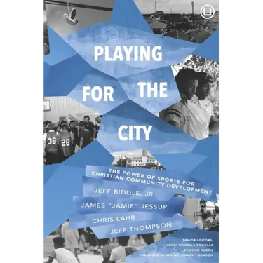 Playing for the City: The Power of Sports for Christian Community Development