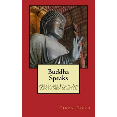Buddha Speaks: Messages From An Ascended Master
