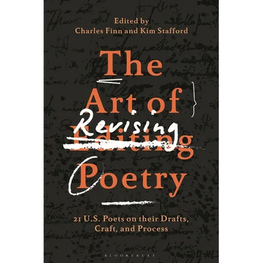 The Art of Revising Poetry: 21 U.S. Poets on Their Drafts, Craft, and Process