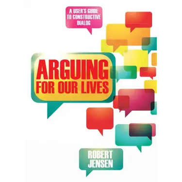 Arguing for Our Lives: A User's Guide to Constructive Dialog
