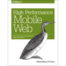 High Performance Mobile Web: Best Practices for Optimizing Mobile Web Apps