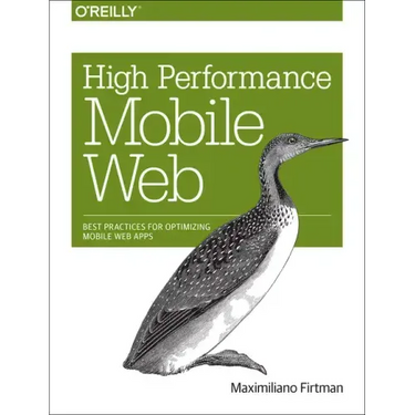 High Performance Mobile Web: Best Practices for Optimizing Mobile Web Apps