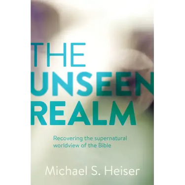 The Unseen Realm: Recovering the Supernatural Worldview of the Bible