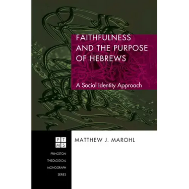 Faithfulness and the Purpose of Hebrews: A Social Identity Approach