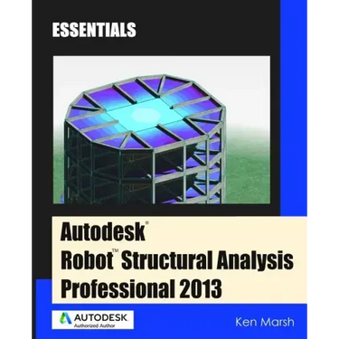 Autodesk Robot Structural Analysis Professional 2013: Essentials
