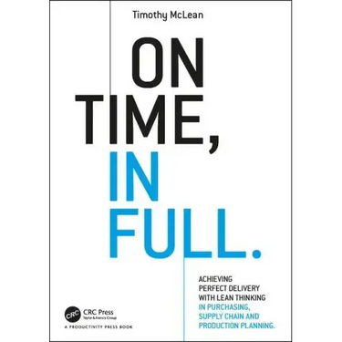 On Time, in Full: Achieving Perfect Delivery with Lean Thinking in Purchasing, Supply Chain, and Production Planning