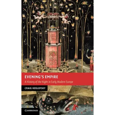 Evening's Empire: A History of the Night in Early Modern Europe