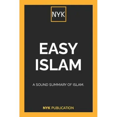 NYK - Easy Islam: A sound summary of Islam.