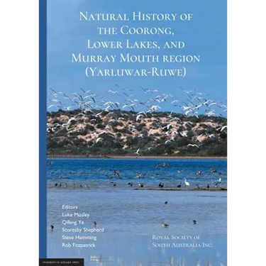 Natural History of the Coorong, Lower Lakes, and Murray Mouth region (Yarluwar-Ruwe): Royal Society of South Australia