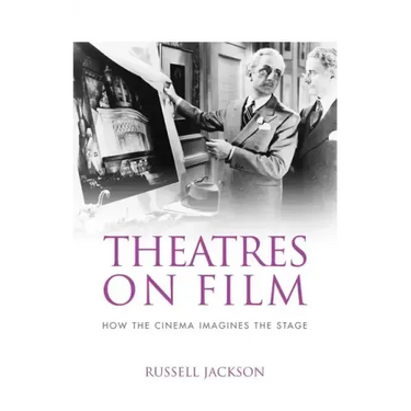 Theatres on Film: How the Cinema Imagines the Stage