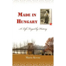 Made in Hungary: A Life Forged by History