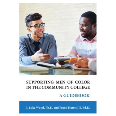 Supporting Men of Color In The Community College: A Guidebook