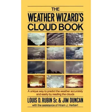 The Weather Wizard's Cloud Book: A Unique Way to Predict the Weather Accurately and Easily by Reading the Clouds
