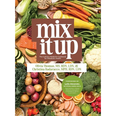 Mix It Up: The Culinary Medicine Cookbook for Metabolic Health