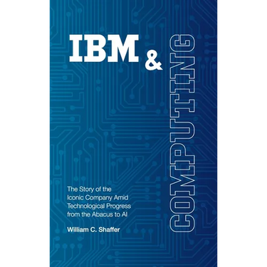 IBM and Computing: The Story of the Iconic Company Amid Technological Progress from the Abacus to AI