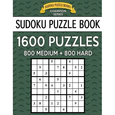 Sudoku Puzzle Book, 1,600 Puzzles, 800 MEDIUM and 800 HARD: Improve Your Game With This Two Level BARGAIN SIZE Book