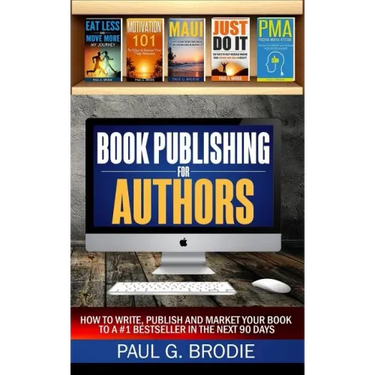 Book Publishing for Authors: How to Write, Publish and Market Your Book to a #1 Bestseller in the Next 90 Days