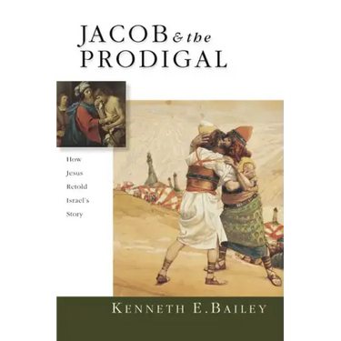 Jacob & the Prodigal: How Jesus Retold Israel's Story
