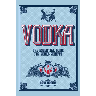 Vodka: The Essential Guide for Vodka Purists