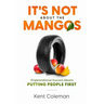 It's Not About the Mangos: Organizational Success Means Putting People First