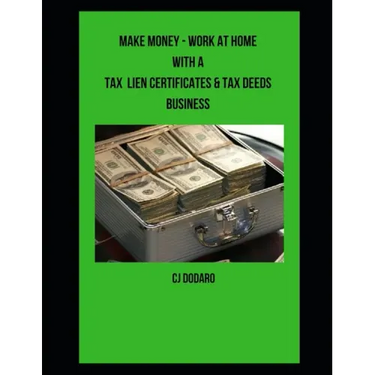 Make Money - Work at Home with a Tax Lien Certificates & Tax Deeds Business