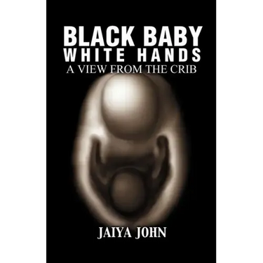Black Baby White Hands: A View from the Crib