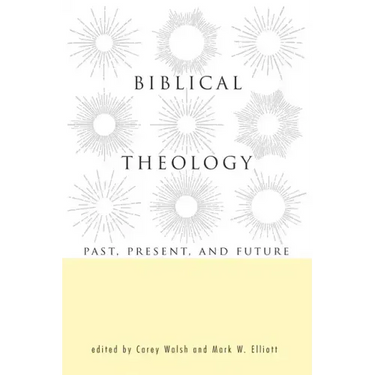 Biblical Theology: Past, Present, and Future