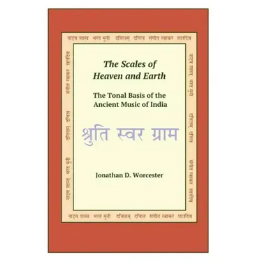 The Scales of Heaven and Earth: The Tonal System of the Ancient Music of India