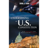 Undermining the U.S. Constitution