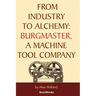From Industry to Alchemy: Burgmaster, a Machine Tool Company