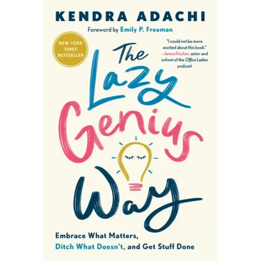 The Lazy Genius Way: Embrace What Matters, Ditch What Doesn't, and Get Stuff Done