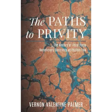 The Paths to Privity: A History of Third Party Beneficiary Contracts at English Law