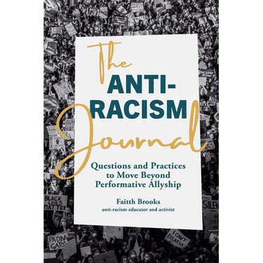 The Anti-Racism Journal: Questions and Practices to Move Beyond Performative Allyship