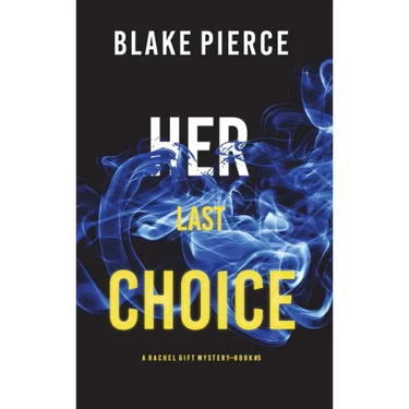 Her Last Choice (A Rachel Gift FBI Suspense Thriller-Book 5)