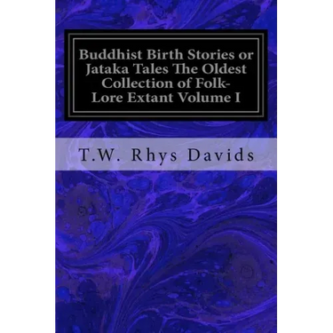 Buddhist Birth Stories or Jataka Tales The Oldest Collection of Folk-Lore Extant Volume I