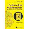 Seduced by Mathematics: The Enduring Fascination of Mathematics