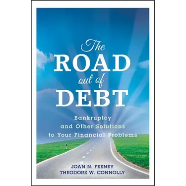 The Road Out of Debt + Website: Bankruptcy and Other Solutions to Your Financial Problems