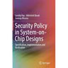 Security Policy in System-On-Chip Designs: Specification, Implementation and Verification