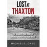 Lost at Thaxton: The Dramatic True Story of Virginia's Forgotten Train Wreck