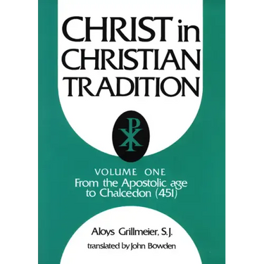 Christ in Christian Tradition: From the Apostolic Age to Chalcedon (451)
