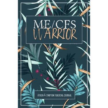 ME/CFS Warrior: A Pain and Symptom Tracking Journal for Myalgic Encephalomyelitis / Chronic Fatigue Syndrome (ME/CFS)