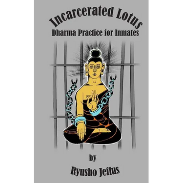 Incarcerated Lotus: Dharma Practice for Inmates