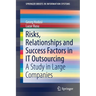 Risks, Relationships and Success Factors in It Outsourcing: A Study in Large Companies