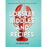 Lobster Riddles and Recipes: Lobster Lore, Fun Facts, Riddles, Quizzes And Recipes