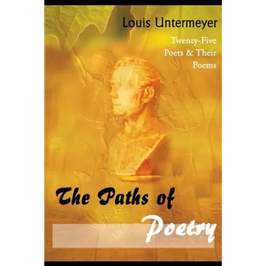 The Paths of Poetry: Twenty-Five Poets & Their Poems
