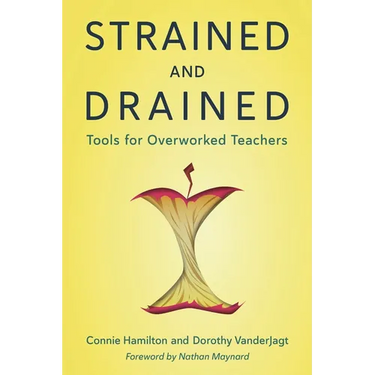 Strained and Drained: Tools for Overworked Teachers